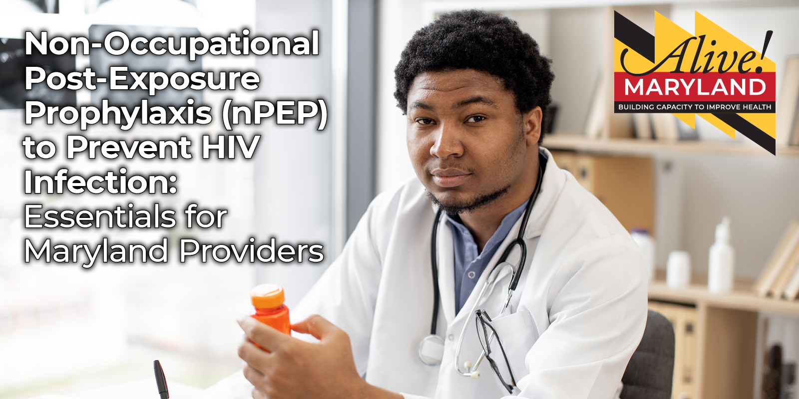 Non-occupational Post-Exposure Prophylaxis (nPEP) to Prevent HIV Infection: Essentials for Maryland Providers