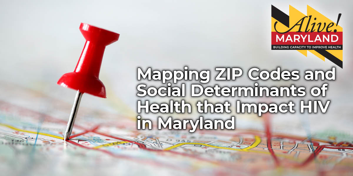 Mapping Zip Code and Social Determinants of Health that Impact HIV in Maryland